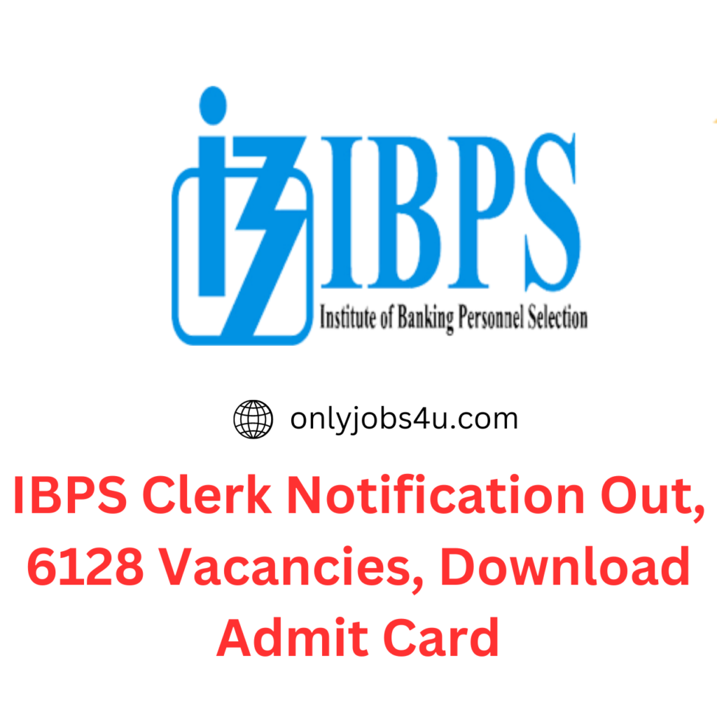 IBPS Clerk Notification Out, 6128 Vacancies, Download Admit Card