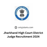 Jharkhand High Court District Judge Recruitment 2024